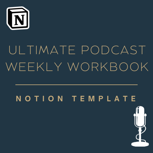 Ultimate Podcast Weekly Workbook - Notion Template